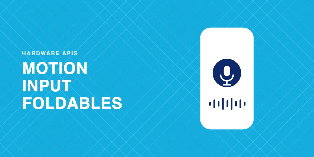 Motion, Stylus, Trackpads And Foldables